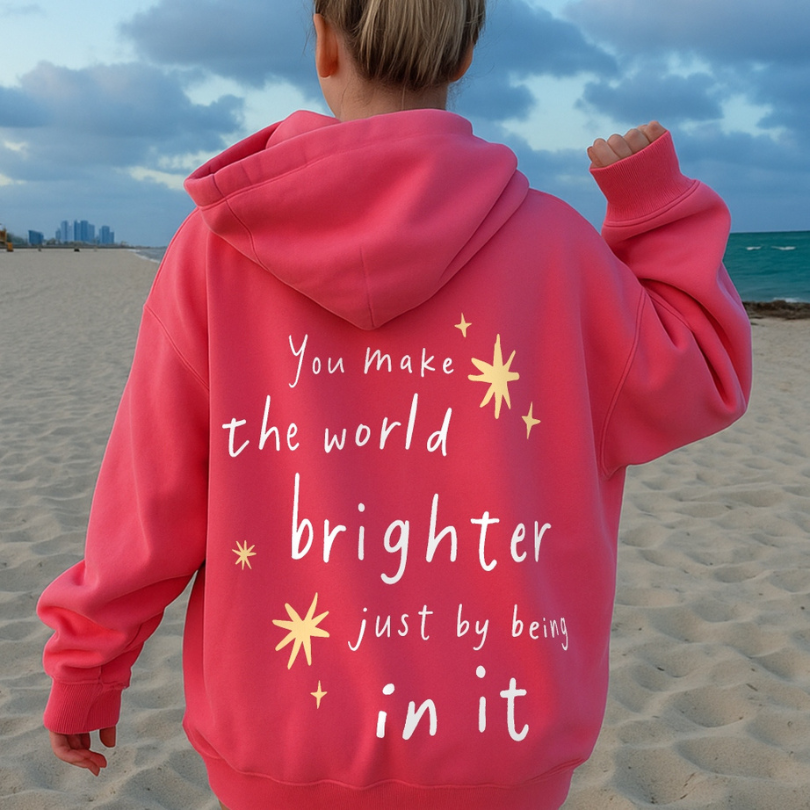 Isla Hoodie - You make the World Brighter just by being in it!